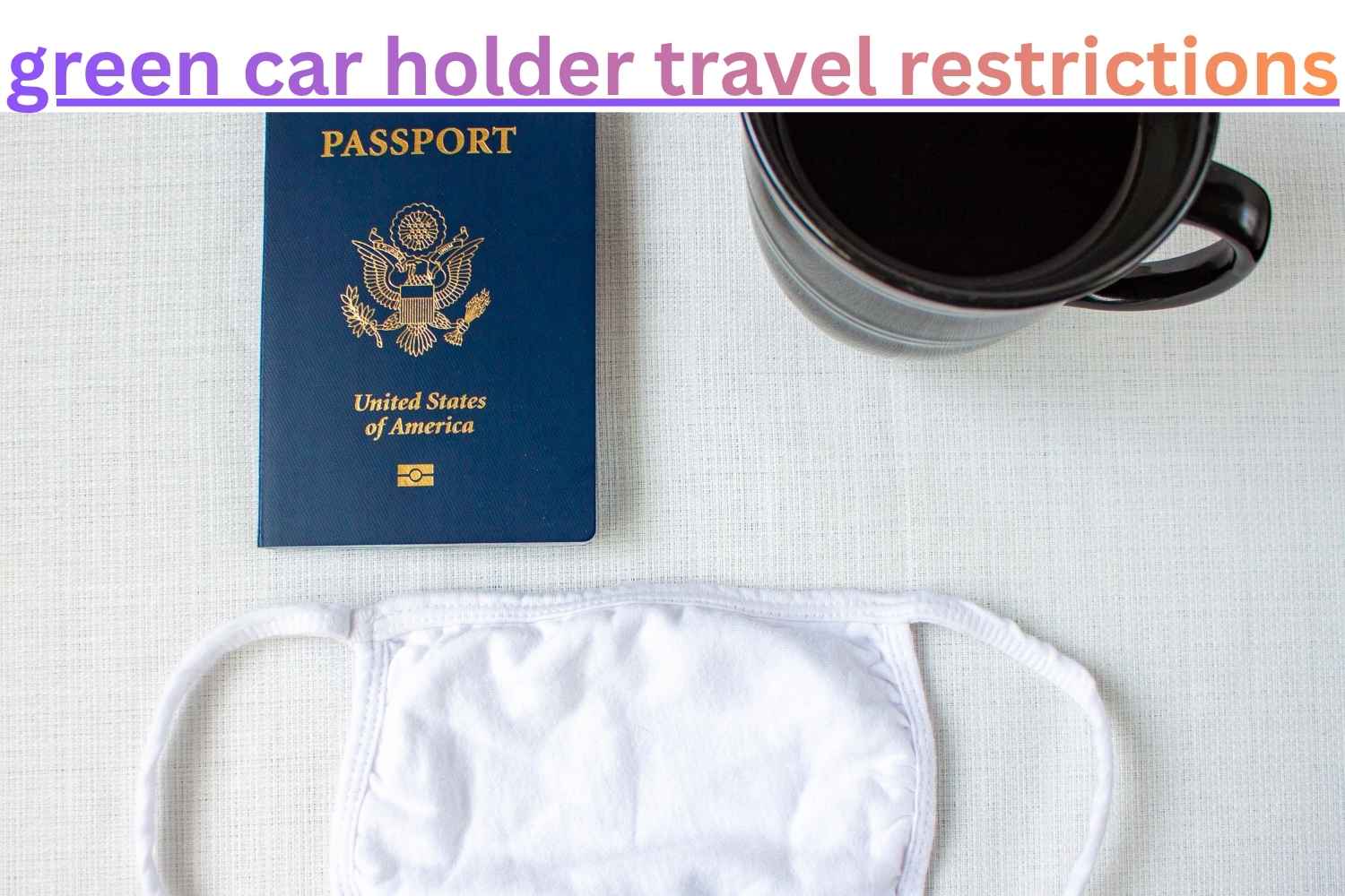 green card holder travel restrictions​